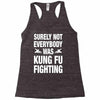 Surely Not Everybody Was Kung Fu Fighting Racerback Tank