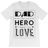 dad a son's first hero a daughters first love T-Shirt