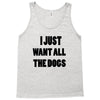 i just want all the dogs Tank Top