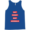 eat pussy not animals Tank Top