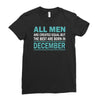 all men are created equal but the best are born in december Ladies Fitted T-Shirt