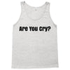 are you cry Tank Top