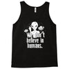 aliens we dont believe in humans Tank Top