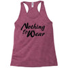 nothing to wear Racerback Tank