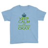 keep calm everything okay Youth Tee