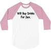funny t shirt will buy drinks for sex rude tee offensive shirt 3/4 Sleeve Shirt