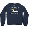 caution men at work Crewneck Sweatshirt