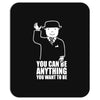 you can be anything you want to be Mousepad