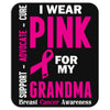 I Wear Pink For My Grandma (Breast Cancer Awareness) Mousepad