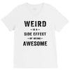 Weird Is A Side Effect Of Being Awesome V-Neck Tee