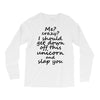 Me? Crazy? I should get down off this unicorn and slap you Long Sleeve Shirts