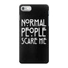 normal people scare me iPhone 7 Case