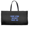 i need a hug  but don't touch me Weekender Totes