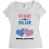 Pink or Blue - We Will Love You! Women's Triblend Scoop T-shirt