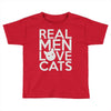 real men love cats Toddler T-shirt