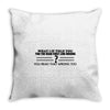 what if i told you Throw Pillow