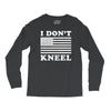 I Dont Kneel Long Sleeve Shirts