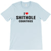 I Love Shithole Countries T-Shirt