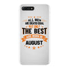 All Men Created Equal But The Best Born In August iPhone 7 Plus Case
