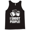 i shoot people Tank Top