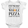 fitness  more like fitness whole pizza inside my mouth Baby Bodysuit