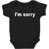 i'm sorry (2) Baby Bodysuit