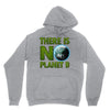 there is no planet  b earth day Unisex Hoodie
