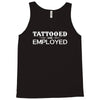 tattooed and employed Tank Top