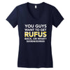 You Guys Want To Get Rufus Back or What Sametimeless Women's V-Neck T-Shirt