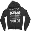dreams don't work Zipper Hoodie