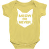meow or never Baby Onesie