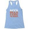 beer is always the answer Racerback Tank