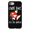 one day i'll be great iPhone 8