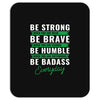 Be Badass Everyday Mousepad