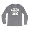 This Guy Pooped Today! Long Sleeve Shirts
