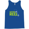 keepin' it reel Tank Top