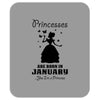 Princesses Are Born In January Mousepad