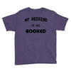 my weekend is all booked (2) Youth Tee