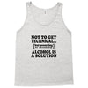 alcohol is a solution t shirt Tank Top
