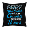Poppy Was Created because Grankids Need Real Heroes Throw Pillow