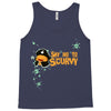 say no to scurvy Tank Top