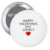 happy valentine day lovely Pin-back button