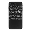 i talk to my boxer! iPhone 7 Plus Case