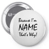 because i'm name that's why! Pin-back button