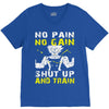 no pain no gain shut up and train V-Neck Tee