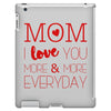 mom i love you more everyday iPad 3 and 4 Case