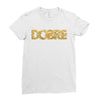 Dobre Ladies Fitted T-Shirt