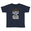 i love you and tacos Toddler T-shirt