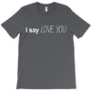 i say love you T-Shirt