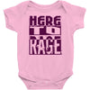 here to rage Baby Onesie